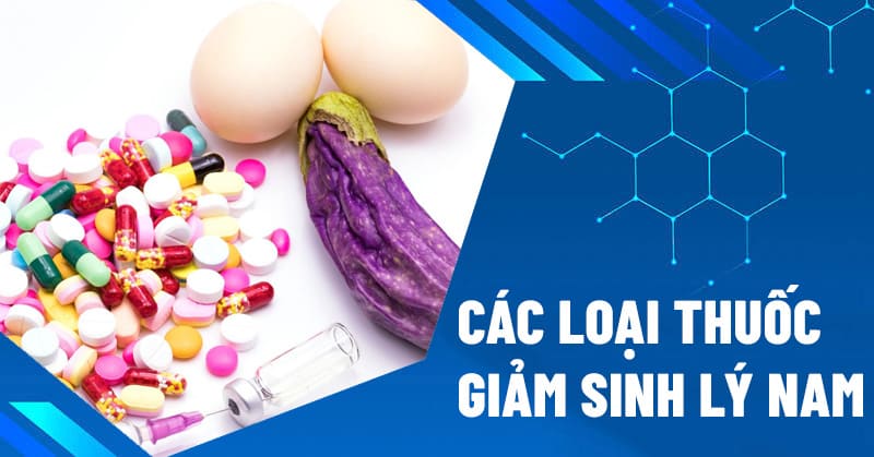 Thuốc giảm sinh lý nam