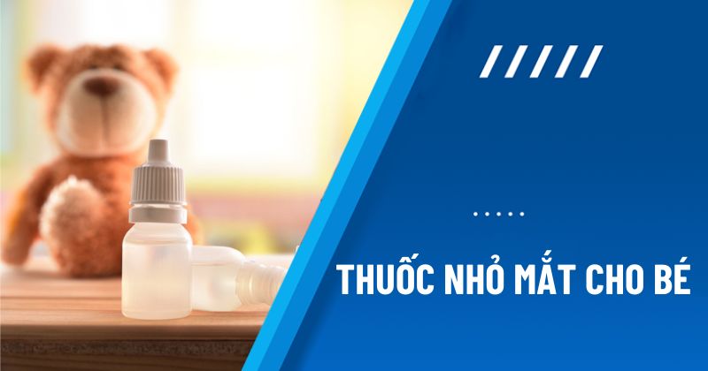 thuốc nhỏ mắt cho bé