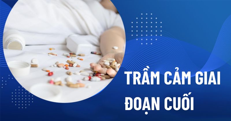 Trầm cảm giai đoạn cuối