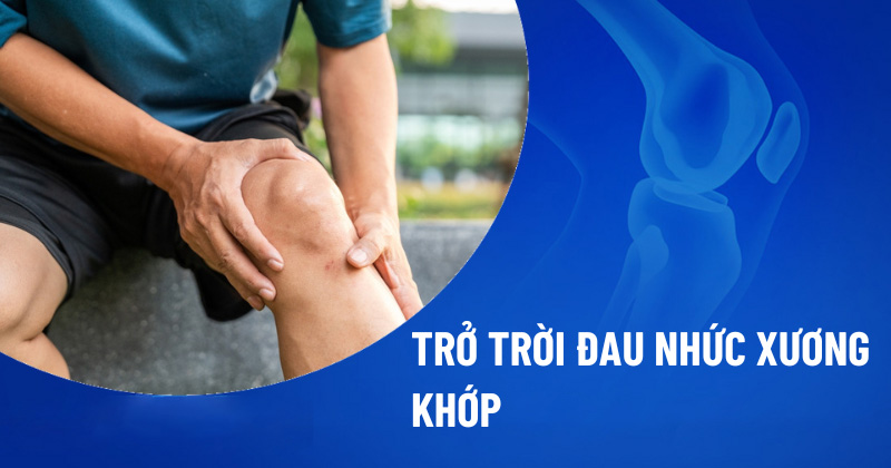 Trở trời đau nhức xương khớp