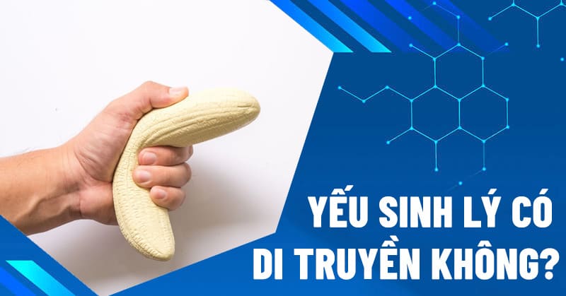 Yếu sinh lý có di truyền không?