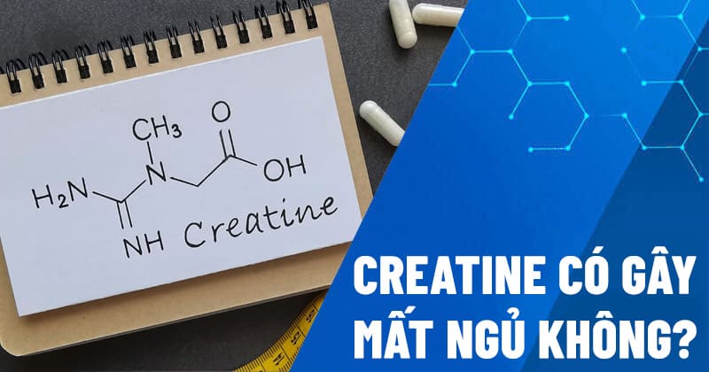 Creatine có gây mất ngủ không?