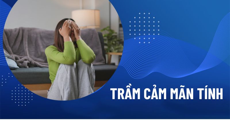 trầm cảm mãn tính