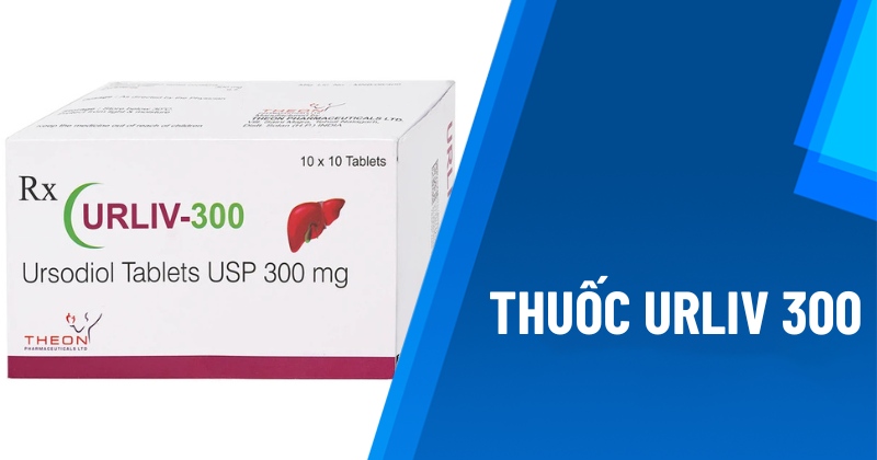 Urliv 300: Thành phần, tác dụng, liều dùng và bảo quản