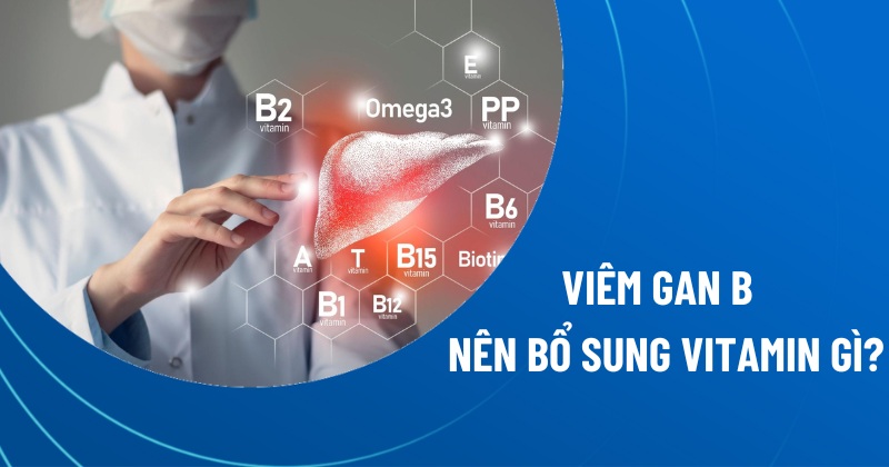 viêm gan b nên bổ sung vitamin gì