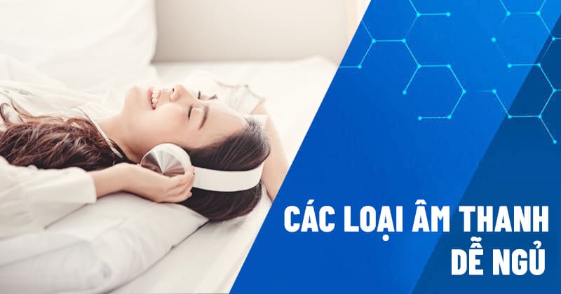 các loại âm thanh dễ ngủ
