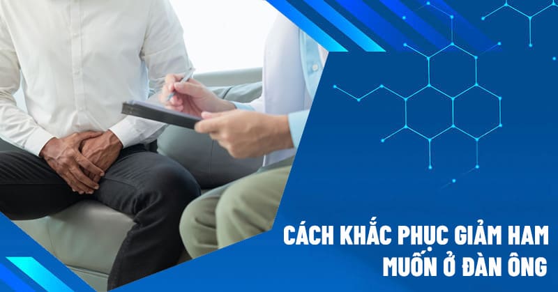 Cách khắc phục giảm ham muốn ở đàn ông