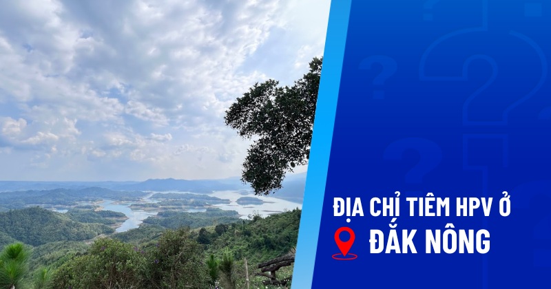 địa chỉ tiêm hpv ở đắk nông