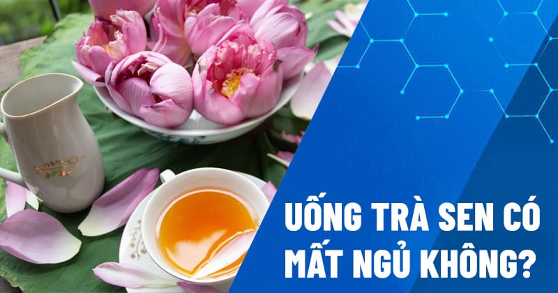 Uống trà sen có mất ngủ không