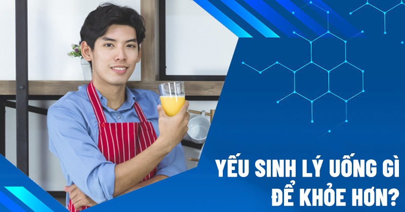 Yếu sinh lý uống gì?