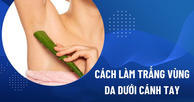 cách làm trắng vùng da dưới cánh tay