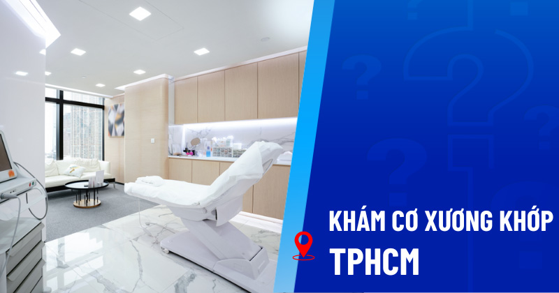 Khám cơ xương khớp TPHCM