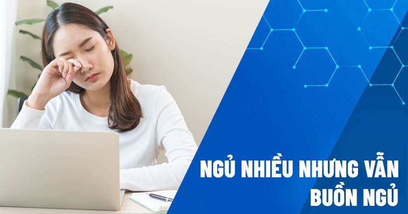ngủ nhiều nhưng vẫn buồn ngủ