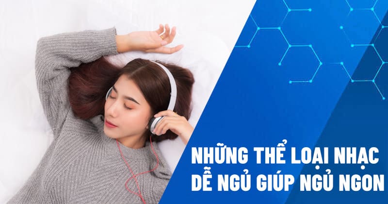 những thể loại nhạc dễ ngủ giúp thư giãn