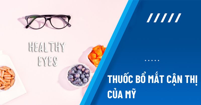 Thuốc bổ mắt cận thị của Mỹ