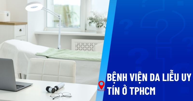 bệnh viện da liễu uy tín TPHCM