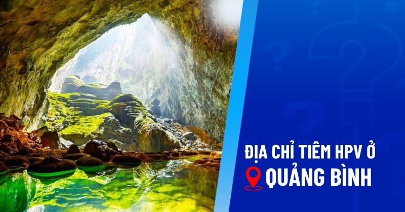 địa chỉ tiêm hpv ở quảng bình