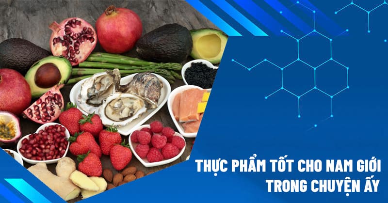 thực phẩm tốt cho nam giới trong chuyện ấy