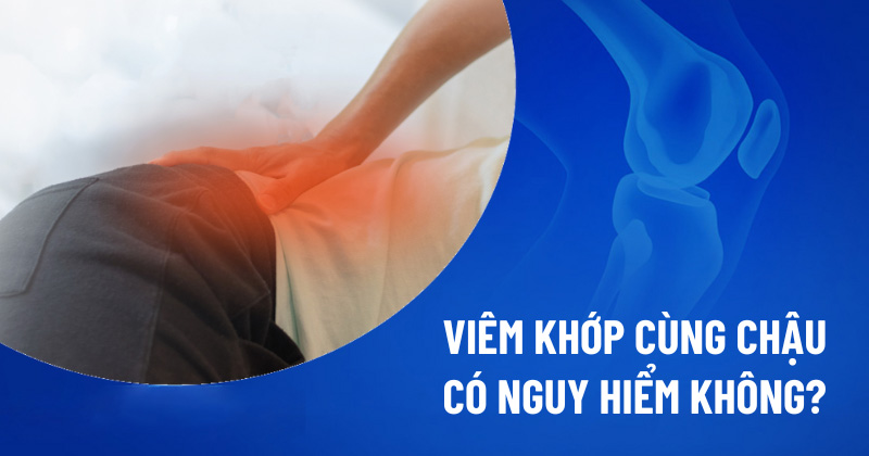 Viêm khớp cùng chậu có nguy hiểm không