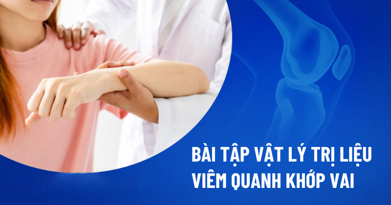 Bài tập vật lý trị liệu viêm quanh khớp vai