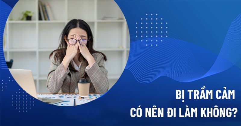 bị trầm cảm có nên đi làm