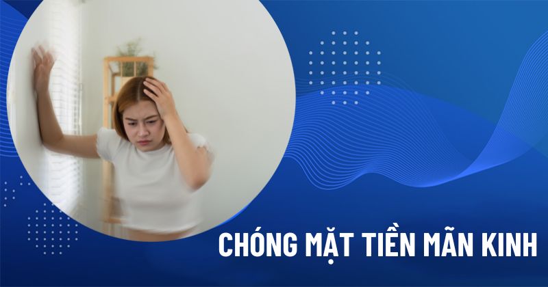 Chóng mặt tiền mãn kinh