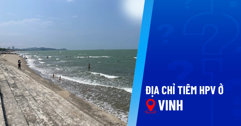 địa chỉ tiêm hpv ở vinh