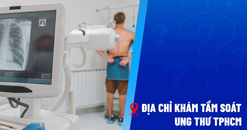 khám tầm soát ung thư tphcm