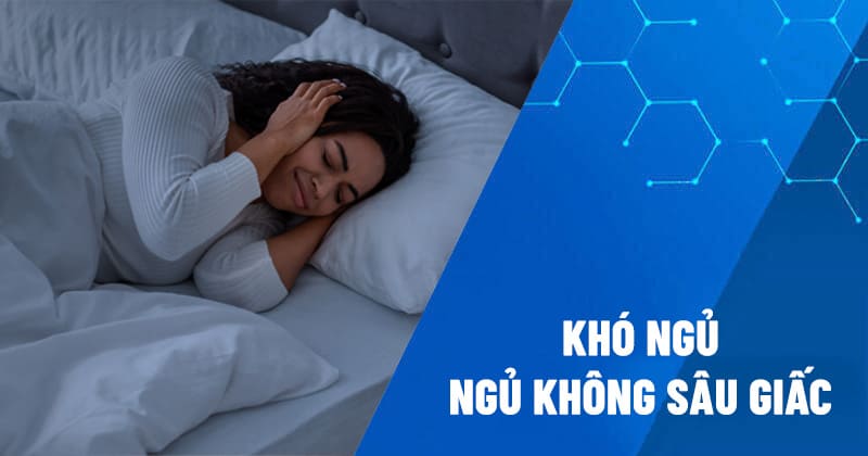 khó ngủ ngủ không sâu giấc