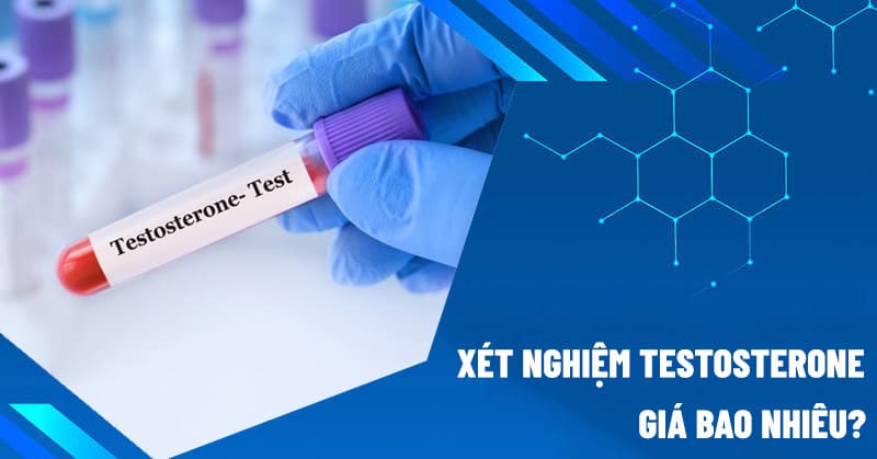 xét nghiệm testosterone giá bao nhiêu