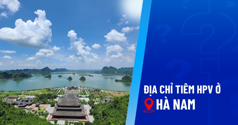 địa chỉ tiêm hpv ở hà nam