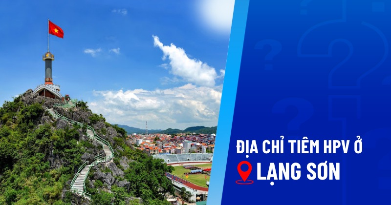 địa chỉ tiêm hpv ở lạng sơn