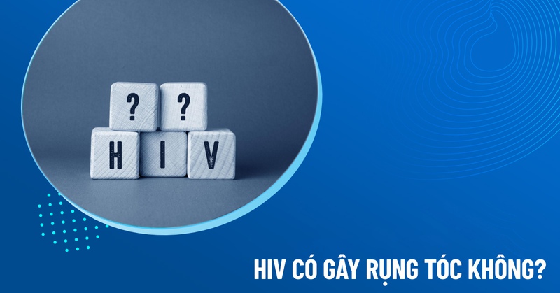 hiv có gây rụng tóc không