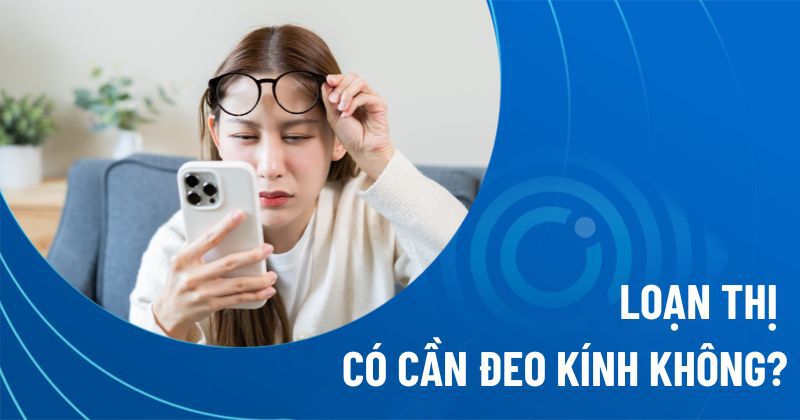 Loạn thị có cần đeo kính không
