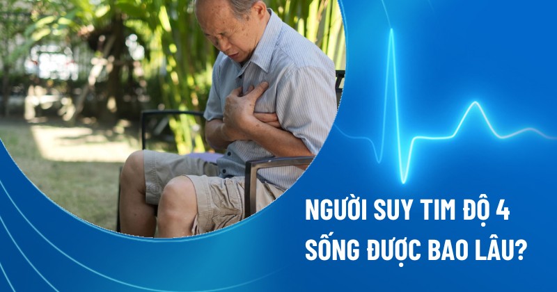suy tim độ 4 sống được bao lâu