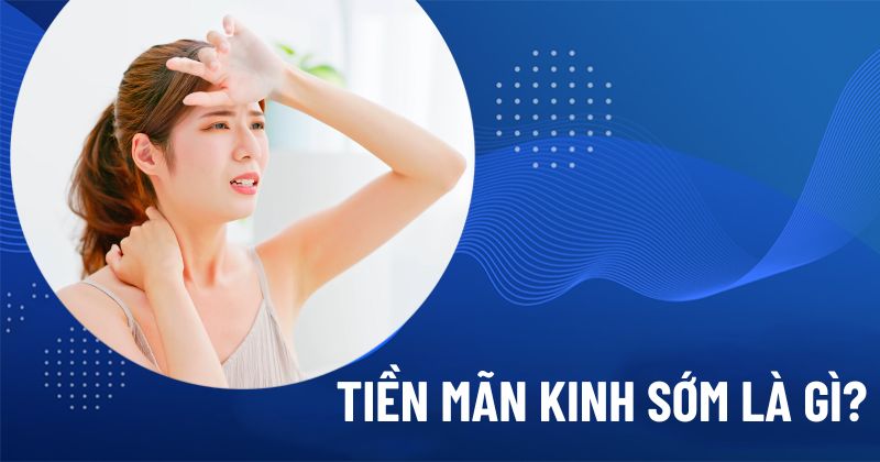 tiền mãn kinh sớm