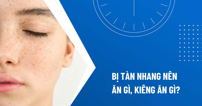bị tàn nhang nên ăn gì