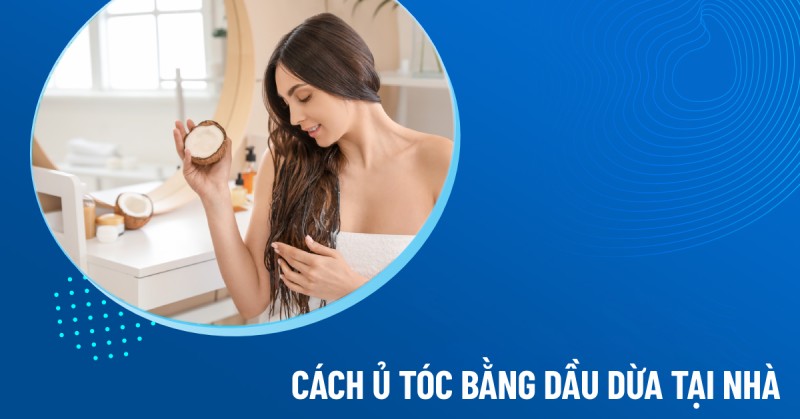 cách ủ tóc bằng dầu dừa