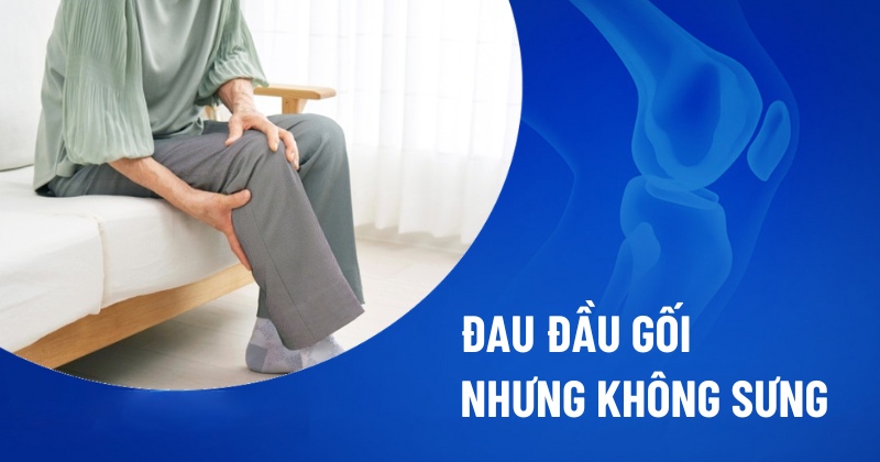 Đau đầu gối nhưng không sưng
