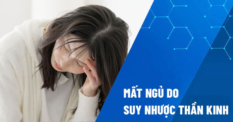 mất ngủ do suy nhược thần kinh