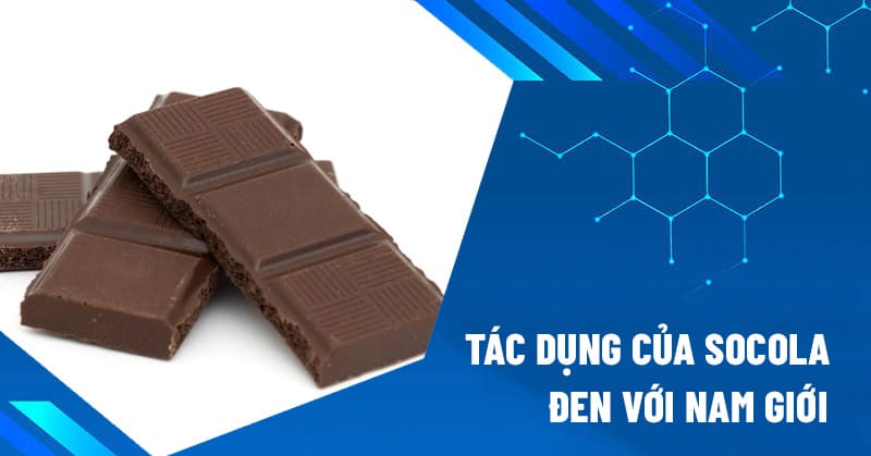 tác dụng của socola đen với nam giới