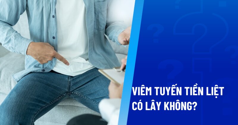 viêm tuyến tièn liệt có lây không