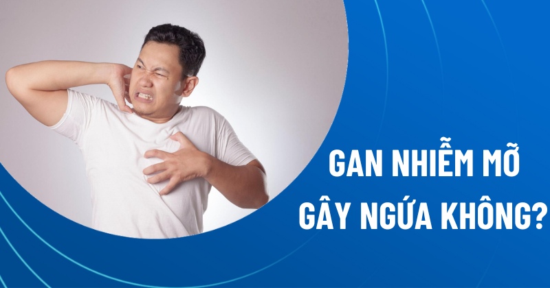 gan nhiễm mỡ gây ngứa
