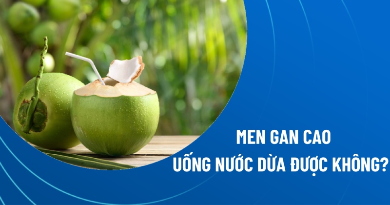 men gan cao uống nước dừa được không
