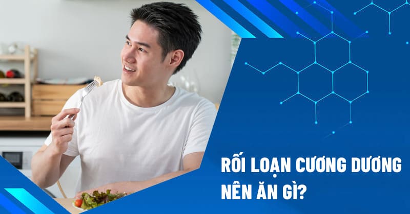 rối loạn cương dương nên ăn gì