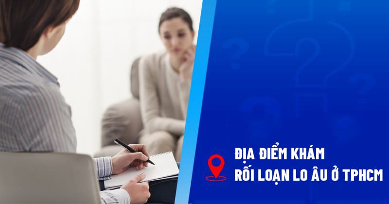 khám rối loạn lo âu ở tphcm