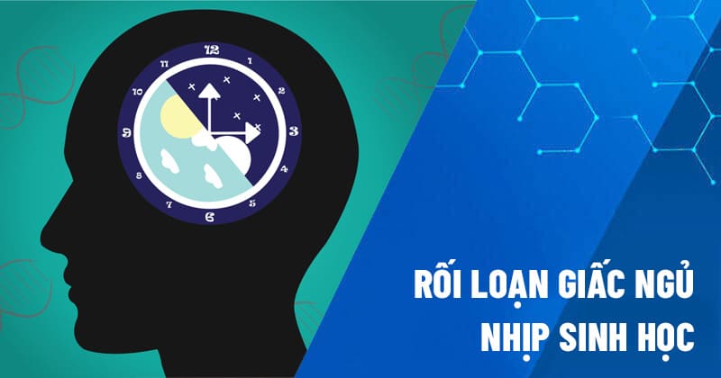 rối loạn giấc ngủ nhịp sinh học
