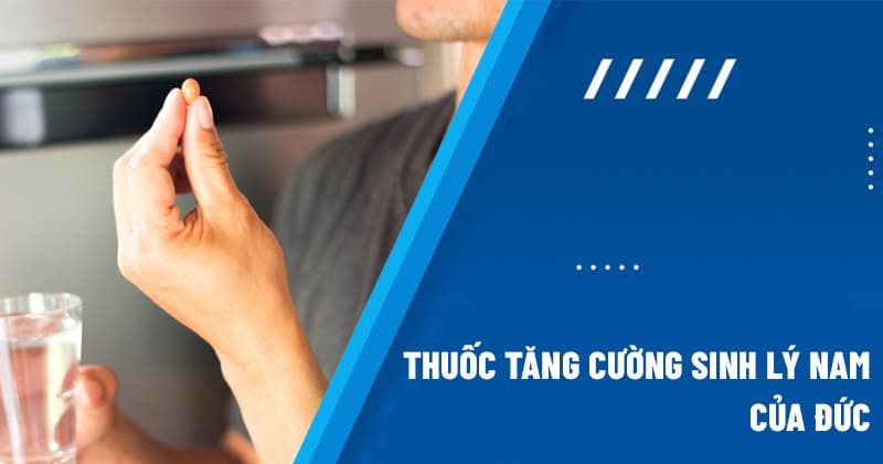 thuốc tăng cường sinh lý nam của đức