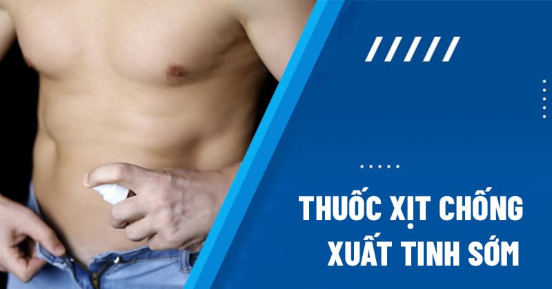 thuốc xịt chống xuất tinh sớm