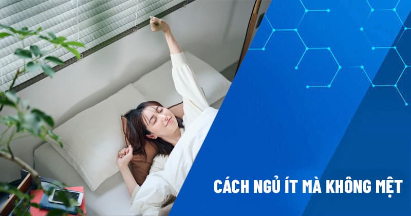 cách ngủ ít mà không mệt
